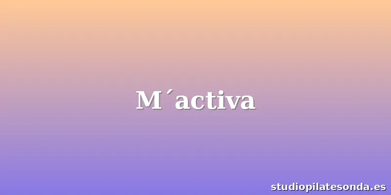 M´activa