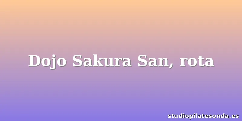 Dojo Sakura San, rota