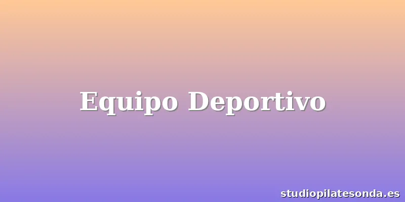 Equipo Deportivo