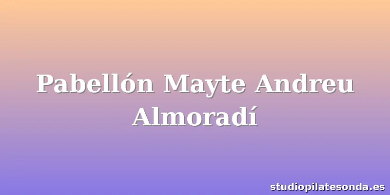 Pabellón Mayte Andreu Almoradí