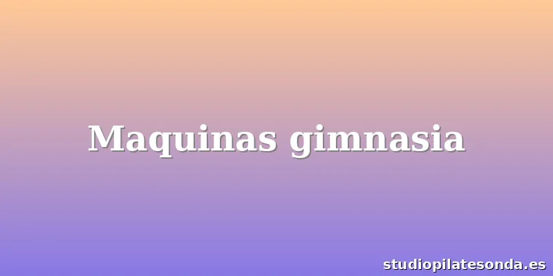 Maquinas gimnasia
