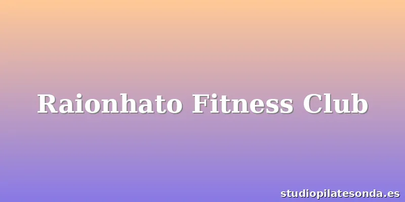 Raionhato Fitness Club