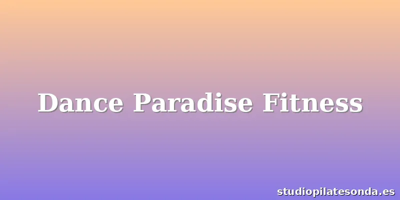 Dance Paradise Fitness