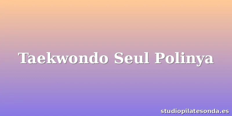 Taekwondo Seul Polinya