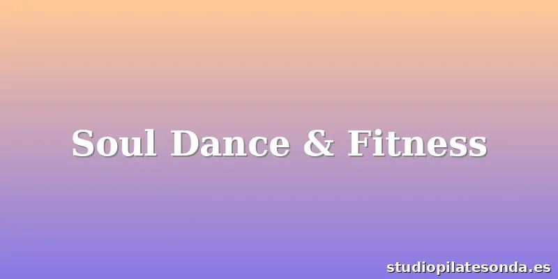 Soul Dance & Fitness