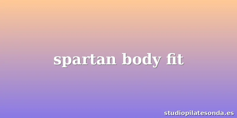 spartan body fit