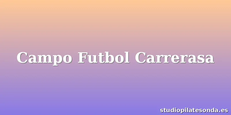 Campo Futbol Carrerasa