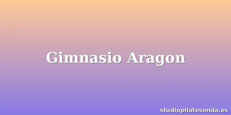 Gimnasio Aragon
