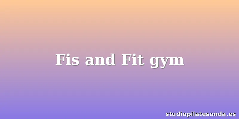 Fis and Fit gym