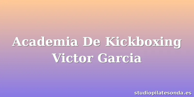 Academia De Kickboxing Victor Garcia