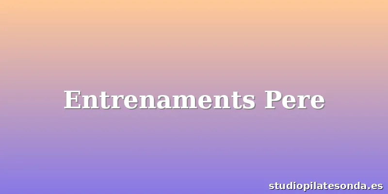 Entrenaments Pere
