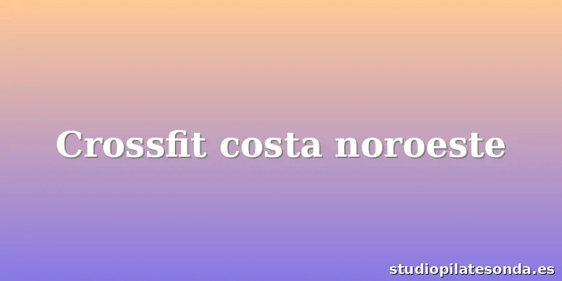 Crossfit costa noroeste