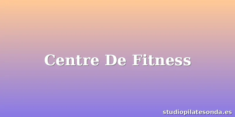 Centre De Fitness