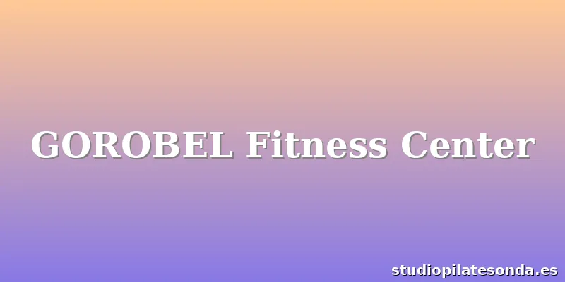 GOROBEL Fitness Center