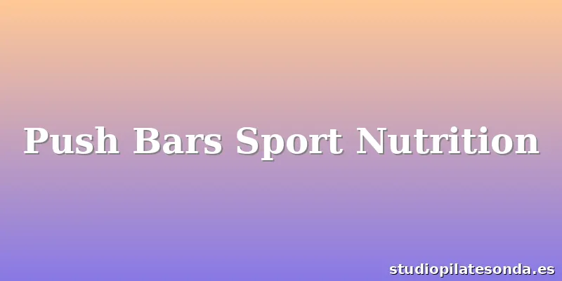 Push Bars Sport Nutrition