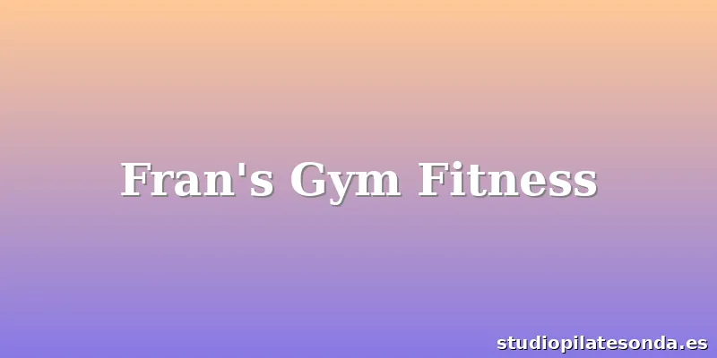 Fran's Gym Fitness