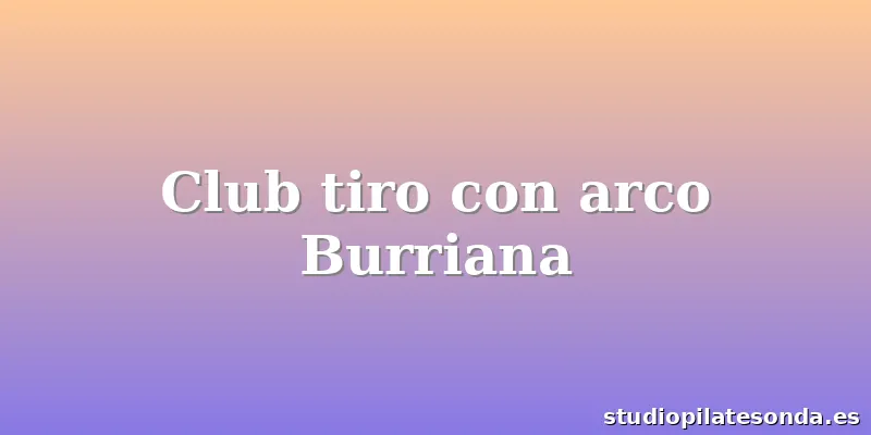 Club tiro con arco Burriana